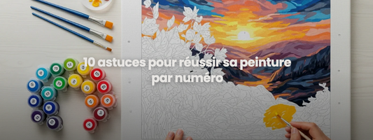 10 astuces pour réussir sa peinture par numéro